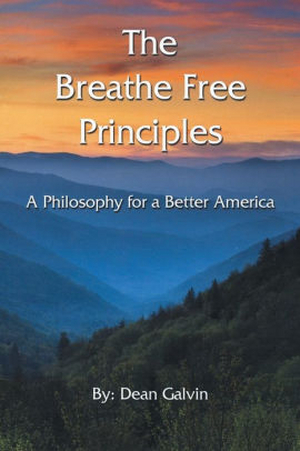 Dean Galvin Releases New Political Science Book THE BREATHE FREE PRINCIPLES 