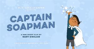 Blixt Locally Grown Utilizes New Play CAPTAIN SOAPMAN To Empower Children During Covid-19 Image