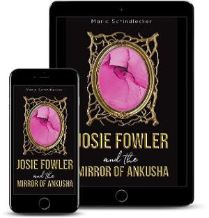Maria Schindlecker Releases New YA Fantasy Adventure - JOSIE FOWLER AND THE MIRROR OF ANKUSHA 