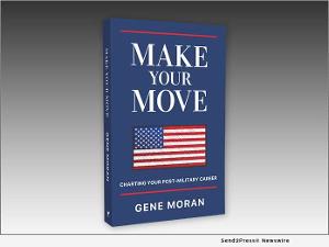 Gene Moran Releases New Book MAKE YOUR MOVE: CHARTING YOUR POST-MILITARY CAREER  Image