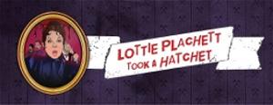 LOTTIE PLATCHETT TOOK A HATCHET Comes to Edinburgh Fringe 