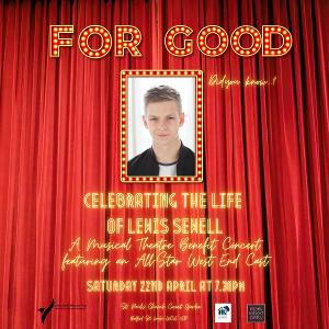 FOR GOOD Musical Theatre Benefit Concert Will Celebrate The Life Of Lewis Sewell at the Actors' Church in Covent Garden 