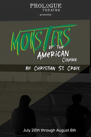 Prologue Theatre Presents The Regional Premiere Of MONSTERS OF THE AMERICAN CINEMA By Christian St. Croix 