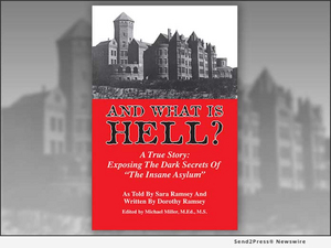 Pyramid Press Announces AND WHAT IS HELL - A True Story Of Faith And Freedom Exposing The Dark Secrets At Patton State Mental Hospital 