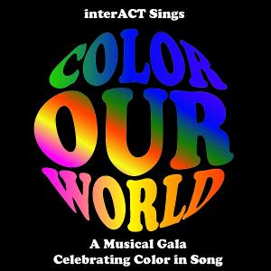 InterACT Theatre Productions Presents InterACT Sings: Color Our World  Image