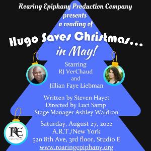 Roaring Epiphany Production Company Presents Reading Of New Play HUGO SAVES CHRISTMAS…IN MAY! Image