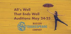 Auditions For Madison Shakespeare Company's ALL'S WELL THAT ENDS WELL to Take Place May 24-25 