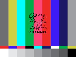 Opera Philadelphia Reinvents Its 2020-2021 Season With the Launch of a Digital Opera Channel Image
