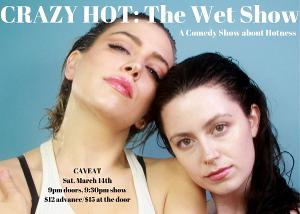 CRAZY HOT: THE WET SHOW to Debut at Caveat in March  Image