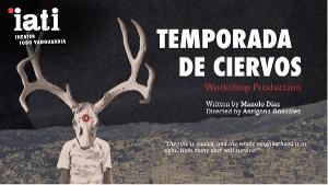 IATI Theatre Presents TEMPORADA DE CIERVOS Manolo Díaz For A Limited Engagement 
