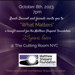 WHAT MATTERS Concert For The Matthew Shepard Foundation, 25 Years Later to Take Place at The Cutting Room 