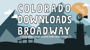 Front Range Theatre Company Holds Virtual Benefit Concert, COLORADO DOWNLOADS BROADWAY 