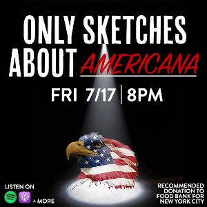 OSA Comedy Presents ONLY SKETCHES ABOUT AMERICANA 