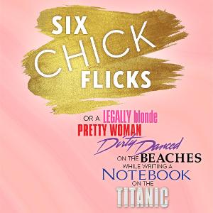 Six Chick Flicks Comes To Orlando Fringe Festival! 