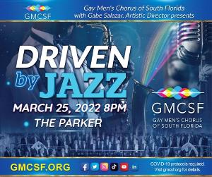 Gay Men's Chorus Of South Florida Presents DRIVEN BY JAZZ This Month 
