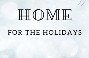 HOME FOR THE HOLIDAYS Will Open At Town Theatre 