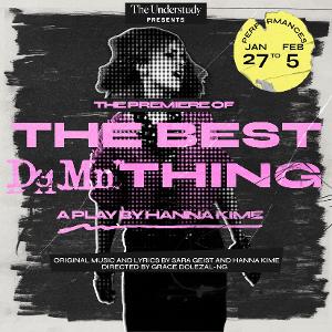 The Understudy Present Premiere Production Of THE BEST DAMN THING By Hanna Kime 