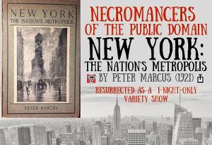 Necromancers Of The Public Domain Presents NEW YORK: THE NATION'S METROPOLIS 