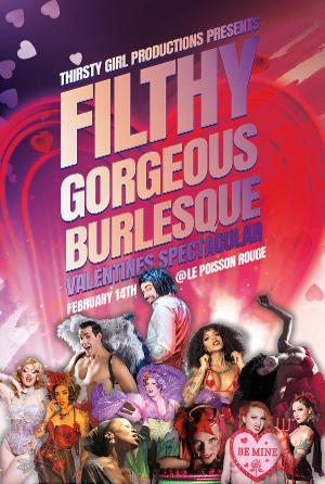 FILTHY GORGEOUS BURLESQUE VALENTINES SPECTACUAR to be Presented at Le Poisson Rouge This Valentine's Day Image