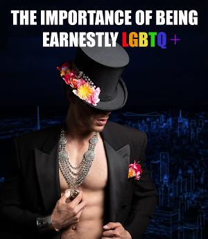 THE IMPORTANCE OF BEING EARNESTLY LGBTQ+ Begins Performances July 6 Image