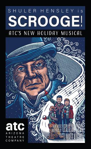 Arizona Theatre Company Kicks Off Holiday Season With SCROOGE!, Company's New Musical Based On Classic Story 