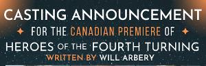 Full Cast Revealed For The Canadian Premiere Of HEROES OF THE FOURTH TURNING By Will Arbery 