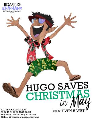 Roaring Epiphany Production Company To Debut New Play HUGO SAVES CHRISTMAS…in MAY!  Image