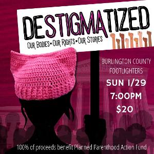DESTIGMATIZED: Our Bodies, Our Rights, Our Choices To Stage Planned Parenthood Benefit Performance At Burlington County Footlighters 