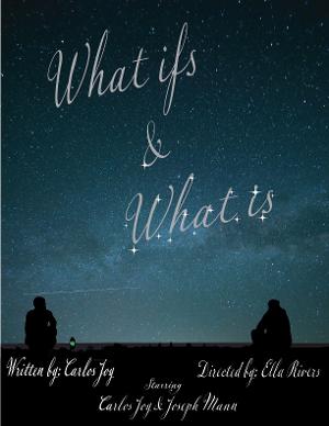Chain Theatre Presents WHAT IFS AND WHAT IS By Carlos Joy 