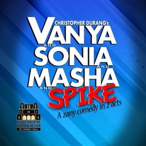 The Little Theatre of Manchester to Present VANYA AND SONYA AND MASHA AND SPIKE Image