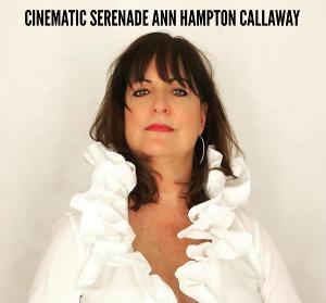 Ann Hampton Callaway Announces CINEMATIC SERENADE  Image