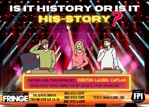 IS IT HISTORY OR IS IT HIS-STORY Starts June 4 At Zephyr Theatre 