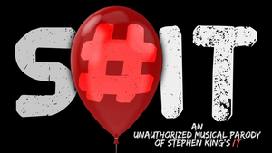 The AlphaNYC Presents S#IT: An Unauthorized Musical Parody Of Stephen King's IT 
