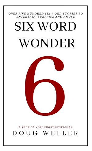 Doug Weller Releases New Literary Collection SIX WORD WONDER  Image