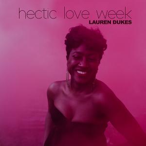 Lauren Dukes Releases New Live Session Video for 'Hectic Love Week' 