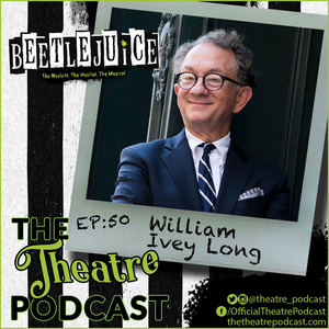 Podcast Exclusive: The Theatre Podcast With Alan Seales: William Ivey Long 