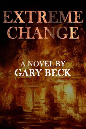 Gary Becks Novel EXTREME CHANGE Released 