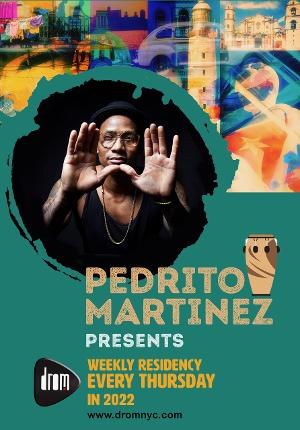 Drom Announces Pedrito Martinez Weekly Residency In 2022 