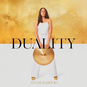 Drummer And Composer Sanah Kadoura's Sophomore Album DUALITY Out Now 