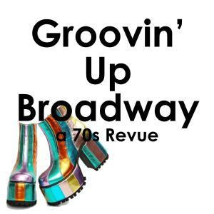 GROOVIN' UP BROADWAY to Premiere at Music Mountain Theatre 