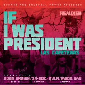 Las Cafeteras And The Center For Cultural Power Present 'If I Was President' 