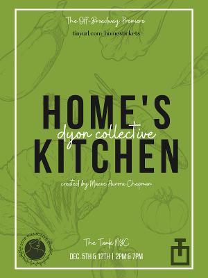 The Dyon Collective to Present HOME'S KITCHEN Premiere Image