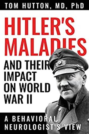 Texas Neurologist Examines 'Hitler's Maladies' In New Book 