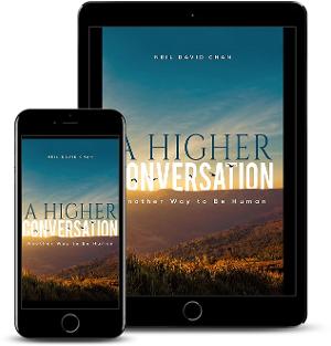 Neil David Chan Releases Book A HIGHER CONVERSATION - ANOTHER WAY TO BE HUMAN 