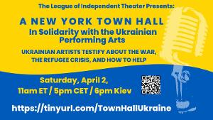 The League of Independent Theater hosts a Zoom Town Hall In Solidarity With The Ukrainian Performing Arts Image
