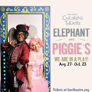 Bay Area Children's Theatre To Present ELEPHANT AND PIGGIE'S WE ARE IN A PLAY 