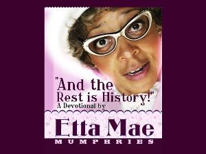 'Etta Mae Mumphries: And The Rest Is History' to Give Special Juneteenth Performance at Theatre West 