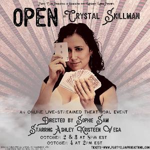 Party Claw Productions Will Present Live-Streamed Performances Of Crystal Skillman's OPEN In October 
