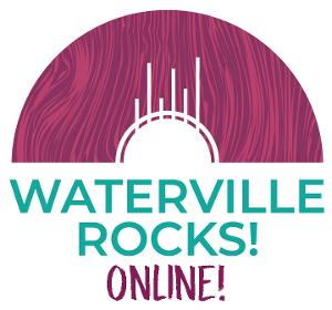 Waterville Creates! to Present WATERVILLE ROCKS! Live Streaming Concert 