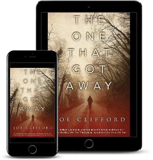 Joe Clifford Releases Psychological Thriller THE ONE THAT GOT AWAY 